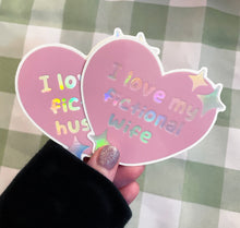 Load image into Gallery viewer, 'I love my fictional husband/wife' holographic vinyl sticker