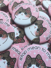 Load image into Gallery viewer, Stop Mean to Me Soft-touch matte button - mussyhead