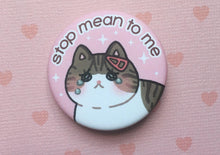 Load image into Gallery viewer, Stop Mean to Me Soft-touch matte button - mussyhead
