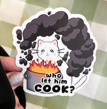 Load image into Gallery viewer, &#39;Who let him cook?&#39; Vinyl Sticker

